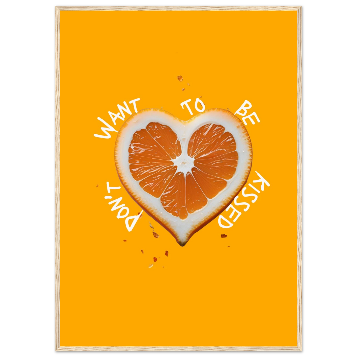 Vibrant orange heart slice art print dont want to be kissed by anya trut choose your size frame art print in a Black frame size A1 (59.4 x 84.1  cm) affordable wall art by Art Aunty NZ
