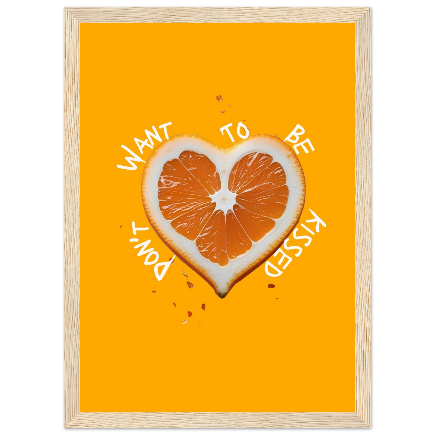 Vibrant orange heart slice art print dont want to be kissed by anya trut choose your size frame art print in a Black frame size 21x29.7 cm / 8x12" affordable wall art by Art Aunty NZ