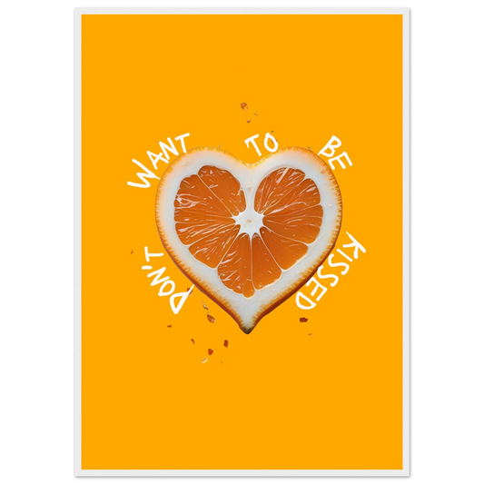Vibrant orange heart slice art print dont want to be kissed by anya trut choose your size frame art print in a White frame size 21x29.7 cm / 8x12" affordable wall art by Art Aunty NZ