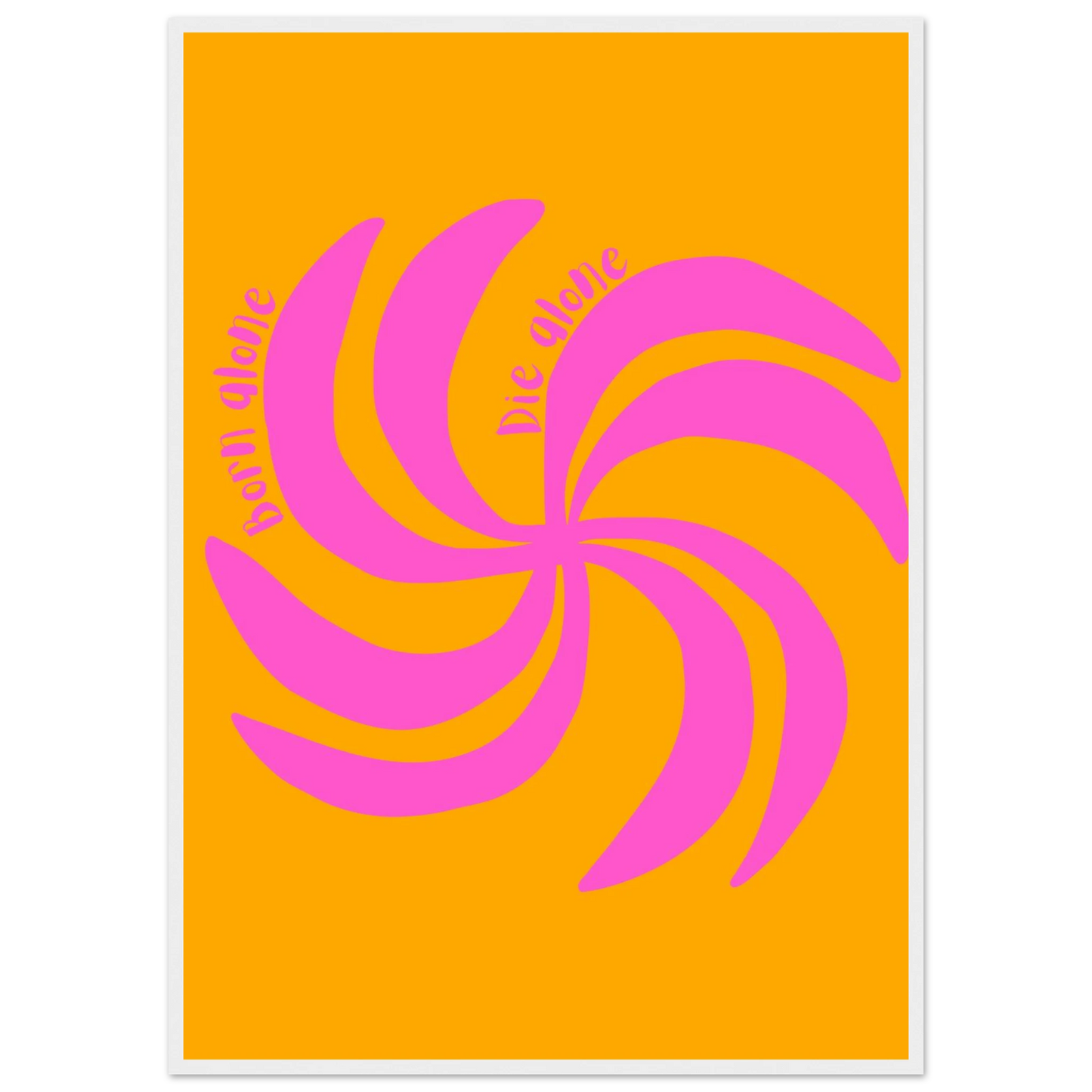 Born alone die alone swirl art print vibrant pink orange abstract wall decor in your choice of size frame art print in a White frame size 21x29.7 cm / 8x12" affordable wall art by Art Aunty NZ
