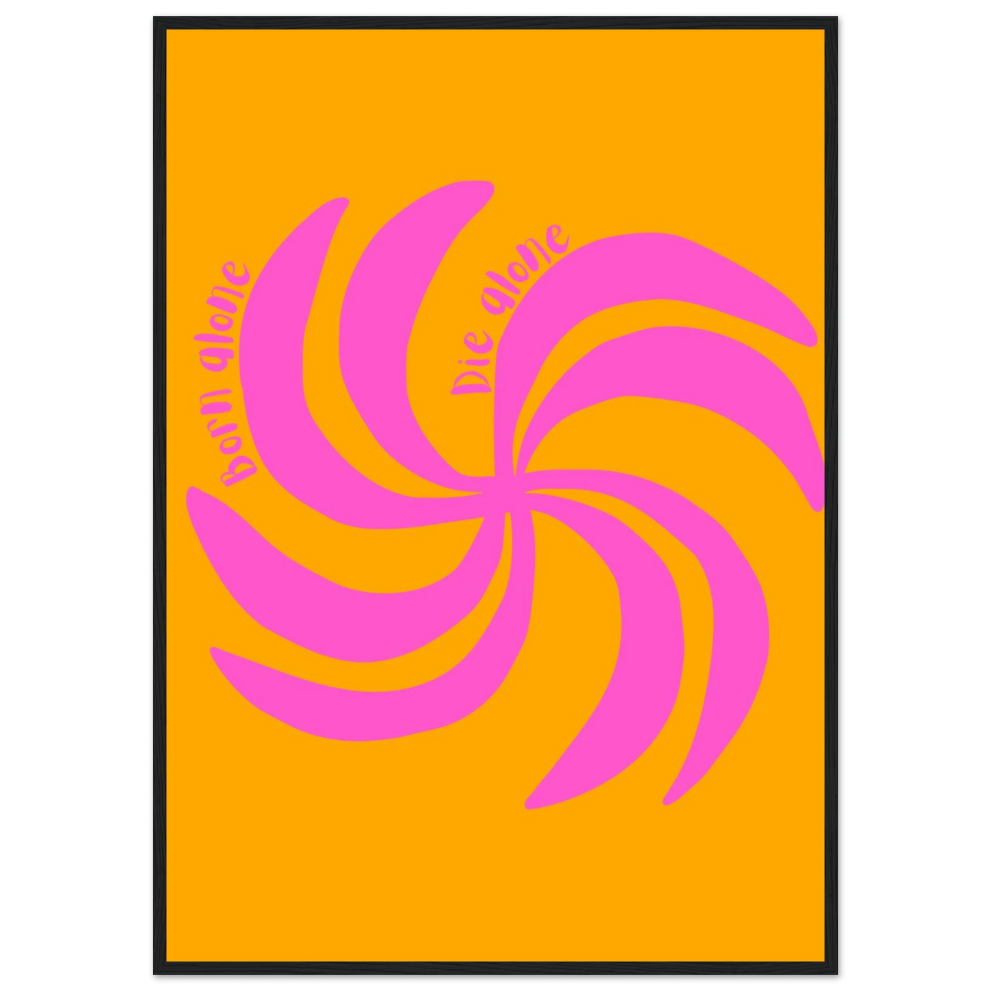 Born alone die alone swirl art print vibrant pink orange abstract wall decor in your choice of size frame art print in a Black frame size A2 (42 x 59.4  cm) affordable wall art by Art Aunty NZ
