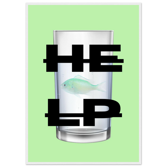 Eco vibe help fish in glass print by anya trut modern art in your choice of size frame art print in a White frame size 21x29.7 cm / 8x12" affordable wall art by Art Aunty NZ